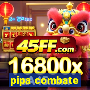 pipa combate